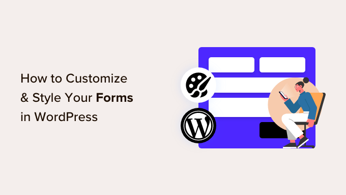 自定义您的 WordPress 表单并设计其样式 Customize and style your WordPress forms