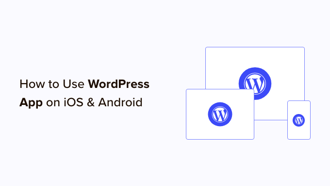 การใช้แอป WordPress บน iPhone และ Android Using WordPress app on iPhone and Android