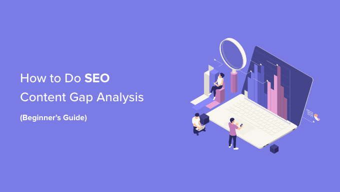 كيفية إجراء تحليل فجوة محتوى SEO How to do a SEO content gap analysis