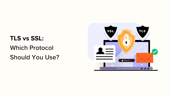 TLS vs. SSL: Welches Protokoll sollten Sie verwenden? TLS vs SSL: Which Protocol Should You Use?