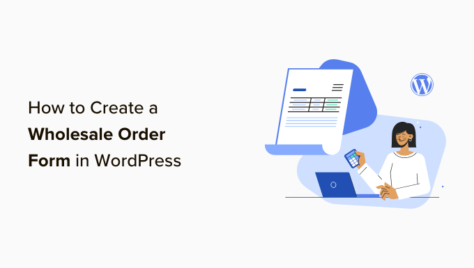 Wordpress で卸売注文フォームを作成する方法 how-to-create-a-wholesale-order-form-in-wordpress-og