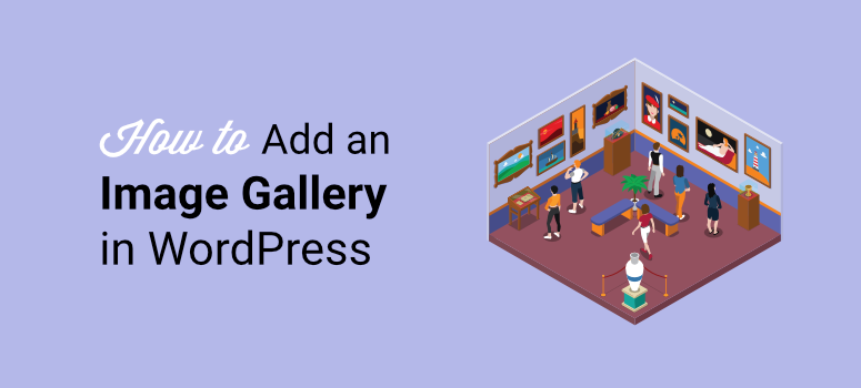 come aggiungere una galleria di immagini in WordPress - IsItWP - Rilevatore di temi WordPress gratuito how to add an image gallery in wordpress