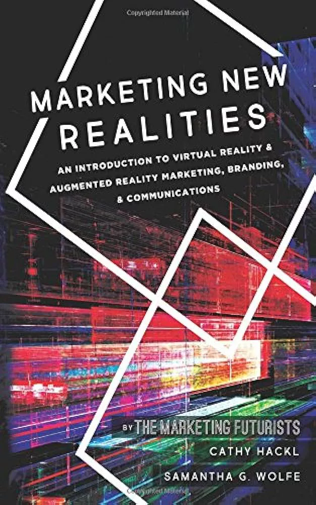 Marketing New Realities von Cathy Hackl und Samantha G. Wolfe