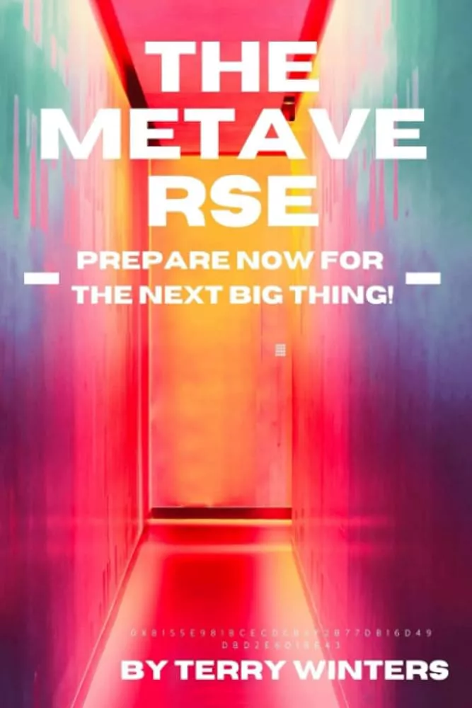 Metaverse: Bersiaplah Sekarang Untuk Hal Besar Berikutnya! oleh Terry Winters