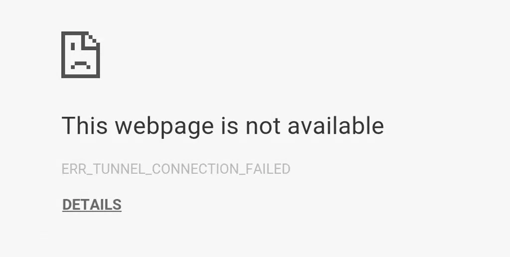 Comment réparer ERR_TUNNEL_CONNECTION_FAILED rapidement ? 3 ERR_TUNNEL_CONNECTION_FAILED error