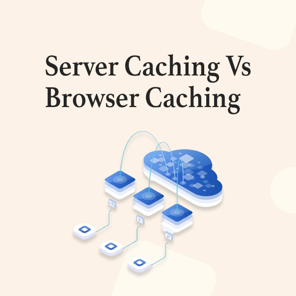 Mise en cache du serveur et mise en cache du navigateur : différence clé et plus encore 1 Server Caching vs Browser Caching