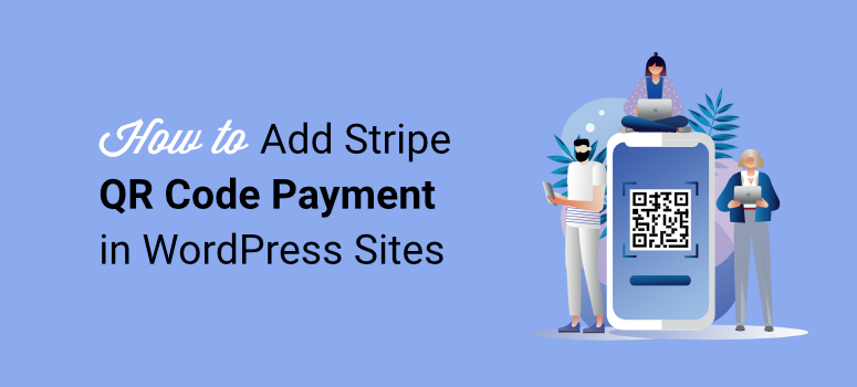 วิธีเพิ่มการชำระเงินรหัส QR Stripe ใน WordPress - ISITWP - เครื่องตรวจจับธีม WordPress ฟรี how to add stripe qr code payment in wordpress