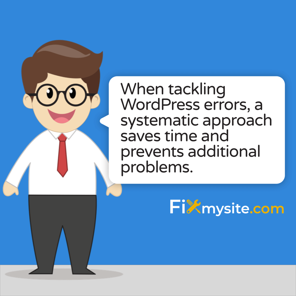 عند معالجة أخطاء WordPress ، يوفر نهج منهجي الوقت ويمنع مشاكل إضافية.